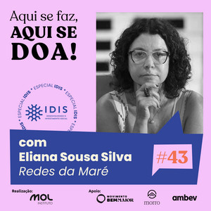 ep 43 – Especial IDIS, com Eliana Sousa Silva