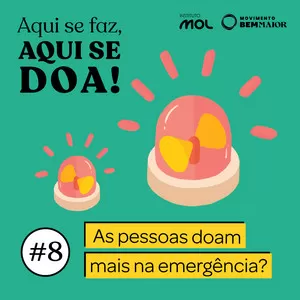 ep 08 – As pessoas doam mais na emergência?